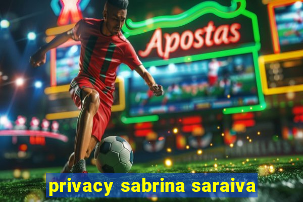 privacy sabrina saraiva